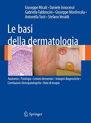 Le basi della dermatologia Anatomia • Fisiologia • Lesioni elementari • Indagini diagnostiche •Correlazioni clinico-patologiche • Note di terapia