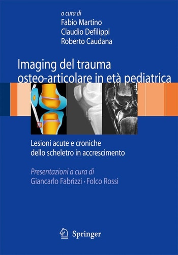 Imaging del trauma osteo-articolare in età pediatrica Lesioni acute e croniche dello scheletro in accrescimento
