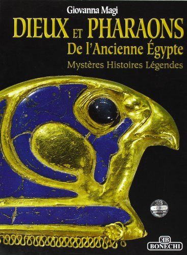 Dieux et pharaons de l'ancienne Égypte mystères, histoires, légendes