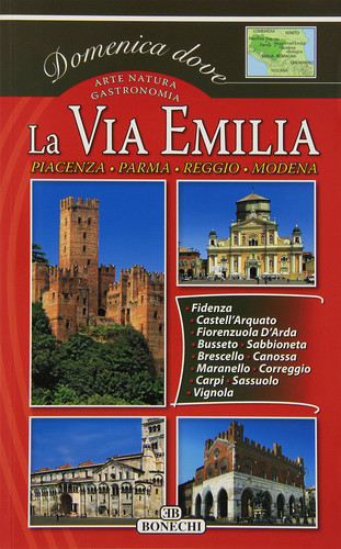 La via Emilia vol. 1 - Piacenza, Parma, Reggio Emilio, Modena