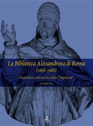La Biblioteca alessandrina di Roma, 1658-1988 contributo alla storia della "Sapienza"