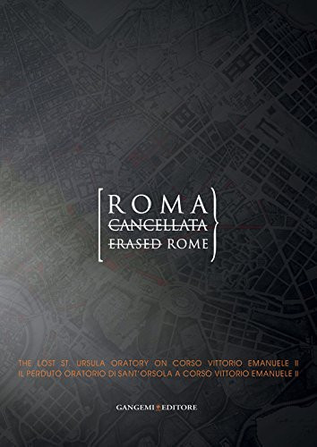 Erased Rome the lost St. Ursula Oratory on Corso Vittorio Emanuele II