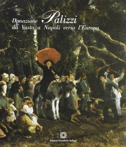 Donazione Palizzi: Da Vasto a Napoli verso l'Europa