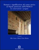 Restauro e riqualificazione del centro storico di Napoli patrimonio dell'UNESCO tra conservazione e progetto atti del ciclo di seminari ...