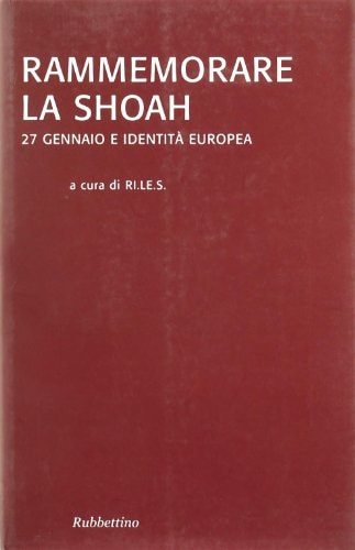 Rammemorare la Shoah 27 gennaio e identità europea