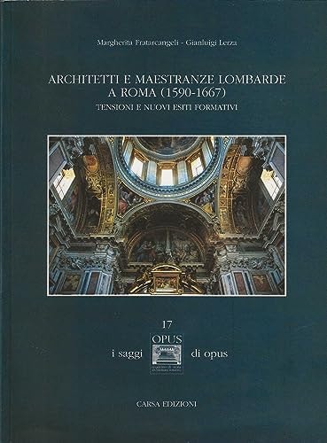 Architetti e maestranze lombarde a Roma (1590-1667). Tensioni e nuovi esiti formativi