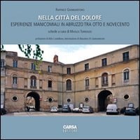 Nella città del dolore esperienze manicomiali in Abruzzo tra Otto e Novecento
