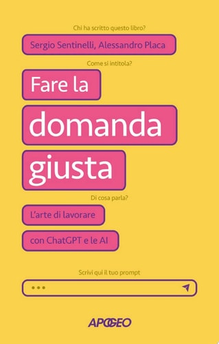 Fare la domanda giusta L’arte di lavorare con ChatGPT e le AI