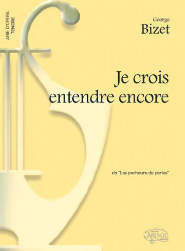 Partitions classique CARISCH BIZET GEORGE - JE CROIS ENTENDRE ENCORE - PIANO, VOIX TENOR Ténor, piano