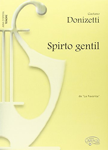 GAETANO DONIZETTI: SPIRTO GENTIL, DA LA FAVORITA (TENORE)