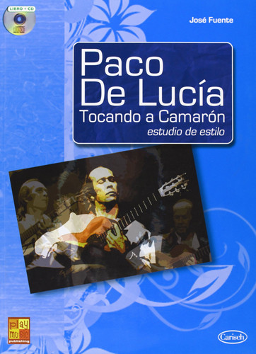 PACO DE LUCIA TOCANDO A CAMARON: ESTUDIO DE ESTILO +CD