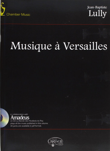 CARISCH LULLY JEAN-BAPTISTE - MUSIQUE A VERSAILLES + CD - MUSIQUE DE CHAMBRE Partition classique Ensemble et orchestre Musique de chambre