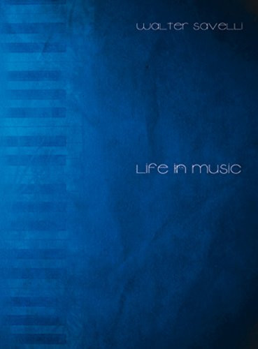 Walter Savelli: Life in Music. Partitions pour Piano