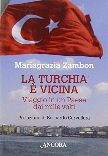 La Turchia è vicina. Viaggio in un paese dai mille volti