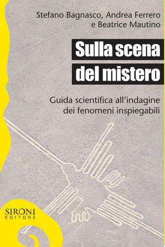 Sulla scena del mistero guida scientifica all'indagine dei fenomeni inspiegabili