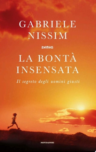 La bontà insensata Il segreto degli uomini giusti