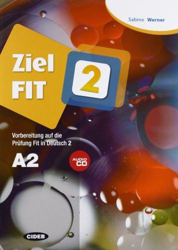 Ziel Fit: Vorbereitung auf die Prüfung Fit in Deutsch 2 : A2