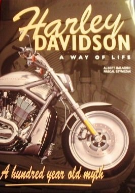 Harley Davidson A Way of Life : a Hundred Year Old Myth