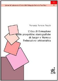 L'idea di formazione nelle prospettive storiografiche di Jaeger e Marrou l'educazione aristocratica