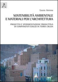 Sostenibilità ambientale e materiali per l'architettura progetto e sperimentazione produttiva di componenti edilizi in terra cruda