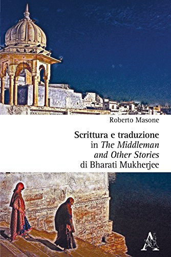 Scrittura e traduzione in The middleman and other stories di Bharati Mukherjee