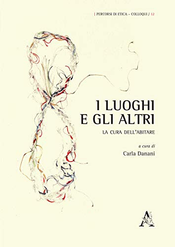 I luoghi e gli altri la cura dell'abitare