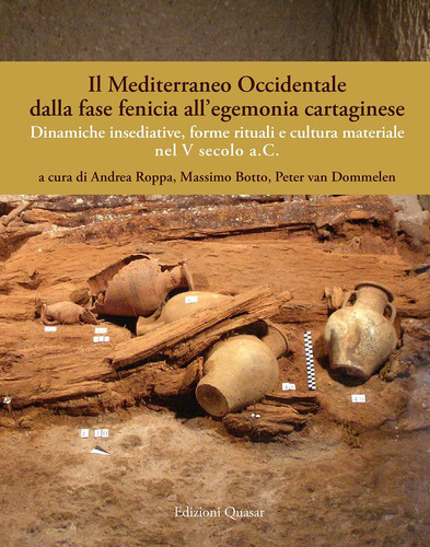 Il Mediterraneo Occidentale dalla fase fenicia all'egemonia cartaginese dinamiche insediative, forma rituali e cultura materiale nel V secolo a.C.
