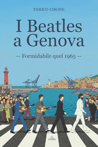 I Beatles a Genova: Formidabile quel 1965 (Italian Edition)