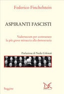 Aspiranti fascisti. Vademecum per contrastare la più grave minaccia alla democrazia