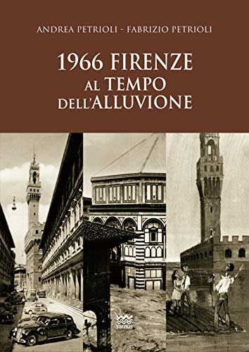 1966, Firenze al tempo dell'alluvione