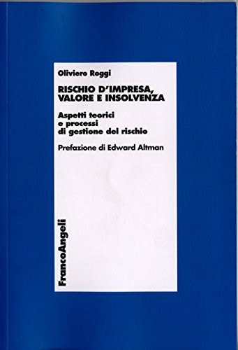 Rischio d'impresa, valore e insolvenza aspetti teorici e processi di gestione del rischio