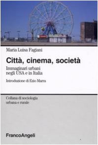 Città, cinema, società immaginari urbani negli USA e in Italia
