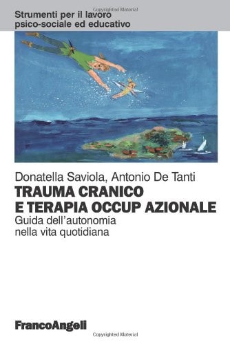 Trauma cranico e terapia occupazionale. Guida all'autonomia nella vita quotidiana