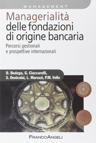 Managerialità delle fondazioni di origine bancaria. Percorsi gestionali e prospettive internazionali