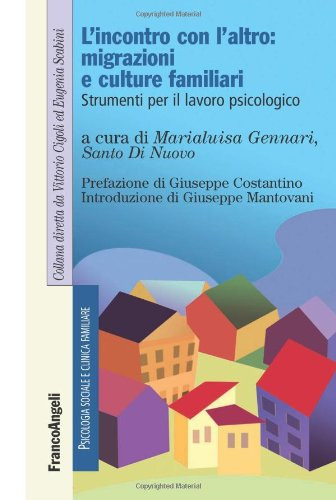 L'incontro con l'altro: migrazioni e culture familiari. Strumenti per il lavoro piscologico