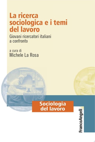 La ricerca sociologica e i temi del lavoro giovani ricercatori italiani a confronto