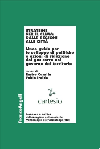 Strategie per il clima dalle regioni alle città : linee guida per lo sviluppo di politiche e azioni di riduzione dei gas serra nel governo del territorio