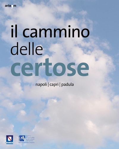 Il cammino delle certose Napoli, Certosa di San Martino, Capri, Certosa di San Giacomo, Padula, Certosa di San Lorenzo