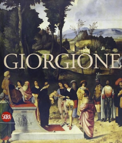 Giorgione. Dipinti e misteri di un genio