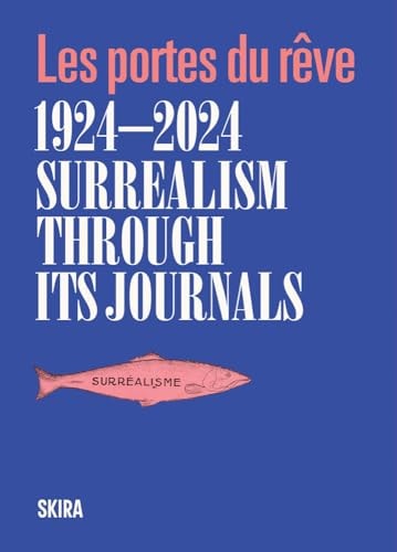 Surrealism Through Its Journals Les Portes Du Rêve 1924-2024