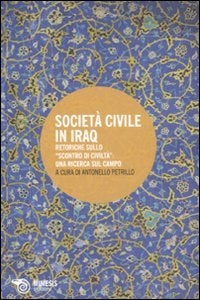 Società civile in Iraq retoriche sullo "scontro di civiltà" : una ricerca sul campo