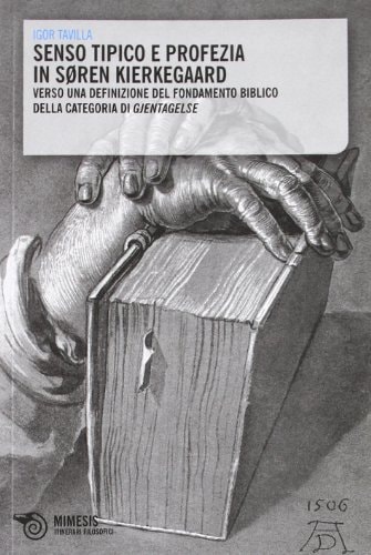 Senso tipico e profezia in Søren Kierkegaard verso una definizione del fondamento biblico della categoria di Gjentagelse