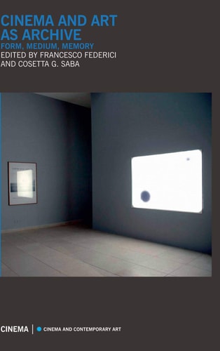 Cinema and Art as Archive Form, Medium, Memory
