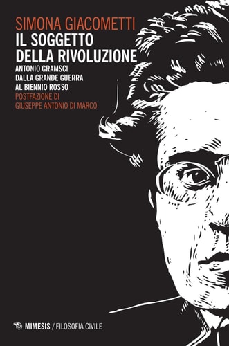 Il soggetto della rivoluzione Antonio Gramsci dalla Grande Guerra al biennio rosso
