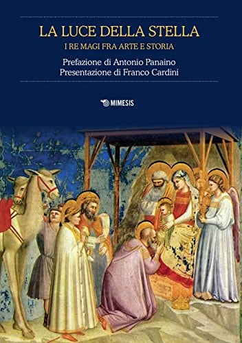 La luce della stella i Re Magi fra arte e storia