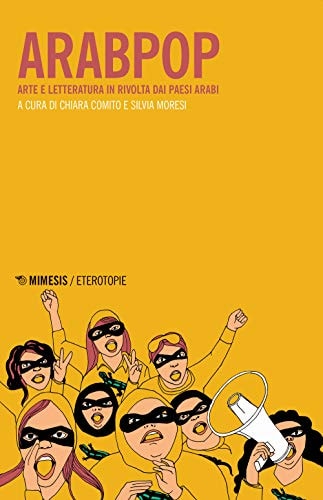 Arabpop arte e letteratura in rivolta dai Paesi arabi