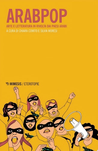 Arabpop Arte e letteratura in rivolta dai paesi arabi