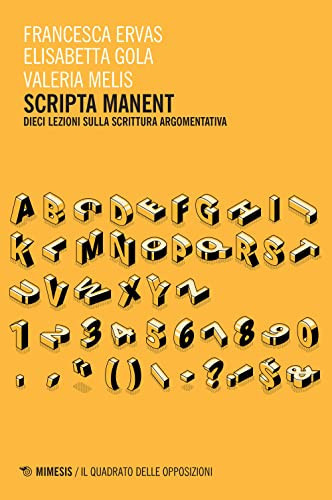 Scripta manent. Dieci lezioni sulla scrittura argomentativa