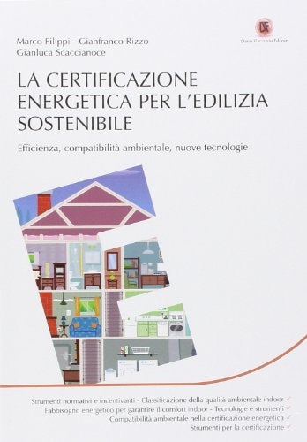 La certificazione energetica per l'edilizia sostenibile efficienza, compatibilità ambientale, nuove tenologie
