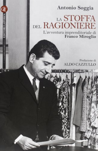 La stoffa del ragioniere l'avventura imprenditoriale di Franco Miroglio